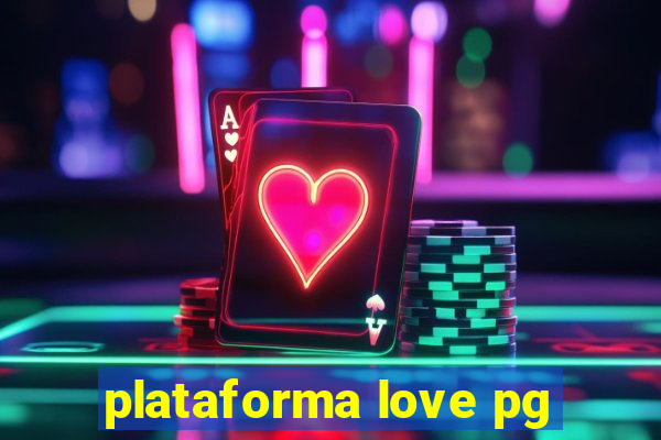 plataforma love pg